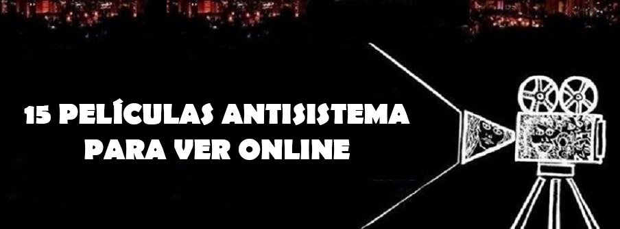Películas anarquista o anti sistema para ver online gratis