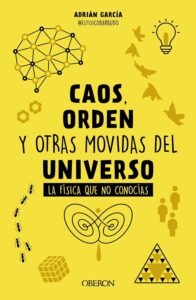 Caos, orden y otras movidas del universo La física que no conocías